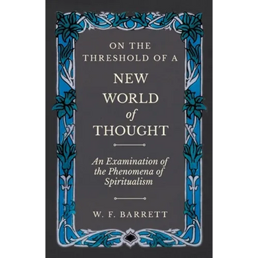 On The Threshold of a New World of Thought - An Examination of the Phenomena of Spiritualism