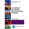 A Profile of the Textile Manufacturing Industry