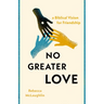 No Greater Love: A Biblical Vision for Friendship
