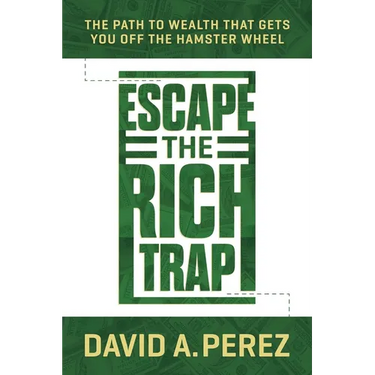 Escape the Rich Trap: The Path to Wealth That Gets You Off the Hamster Wheel