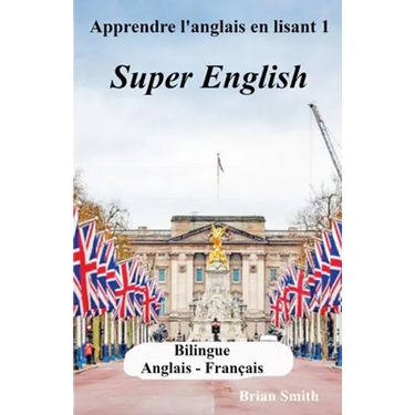 Apprendre l'anglais en lisant 1: Super English