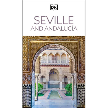 DK Seville and Andalucia: Must-See Sights. Culture & History. Detailed Maps & Tours. Covers Triana, Granada, & More