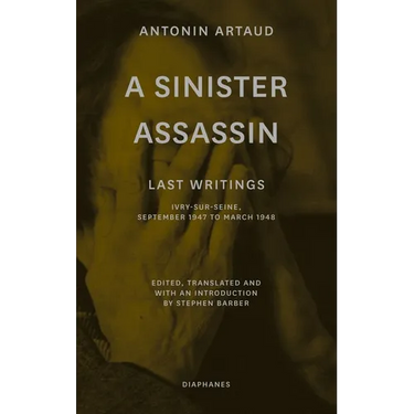 A Sinister Assassin: Last Writings, Ivry-Sur-Seine, September 1947 to March 1948