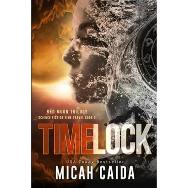 Time Lock: Red Moon science fiction, time travel trilogy Book 3