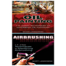 Oil Painting & Airbrushing: 1-2-3 Easy Techniques to Mastering Oil Painting! & 1-2-3 Easy Techniques to Mastering Airbrushing!