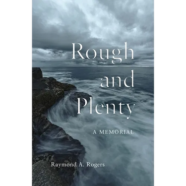 Rough and Plenty: A Memorial