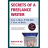 Secrets of a Freelance Writer: How to Make $100,000 a Year or More