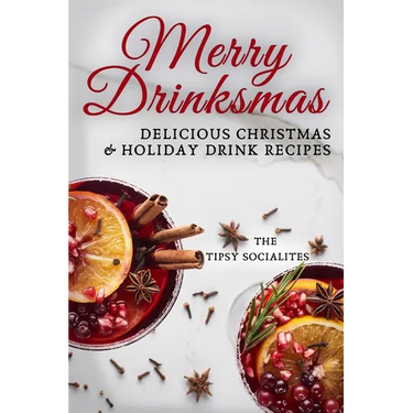 Delicious Christmas & Holiday Drink Recipes: Merry Drinksmas!