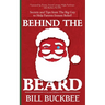 Behind the Beard: Stories and Tips from The Big Guy to Help Parents Ensure Belief!
