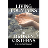Living Fountains or Broken Cisterns