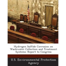 Hydrogen Sulfide Corrosion on Wastewater Collection and Treatment Systems: Report to Congress