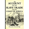 An account of the slave trade on the coast of Africa