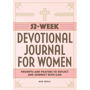 52-Week Devotional Journal for Women: Prompts and Prayers to Reflect and Connect with God