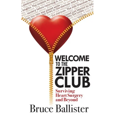 Welcome to the Zipper Club: Surviving Heart Surgery and Beyond