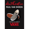 Authentic: A Memoir by the Founder of Vans