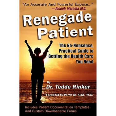 Renegade Patient: The No-Nonsense, Practical Guide to Getting the Health Care You Need