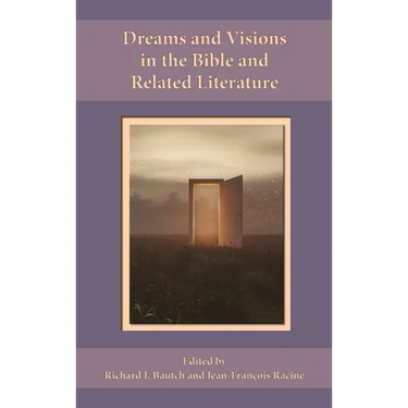 Dreams and Visions in the Bible and Related Literature