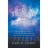 The Trinity Is the Matrix: The Grand Unified Theory of Everything That Blends Faith with Science to Prove the Existence of God