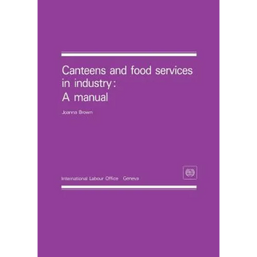 Canteens and food services in industry: A manual