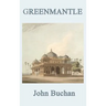 Greenmantle: A Classic Richard Hannay Spy Adventure