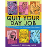 Quit Your Day Job: Build the DIY Project, Life, and Business of Your Dreams