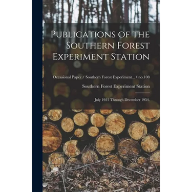 Publications of the Southern Forest Experiment Station: July 1921 Through December 1954.; no.108