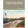 Southern Railway In Kentucky As Seen Through Postcards
