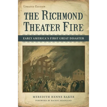 The Richmond Theater Fire: Early America's First Great Disaster