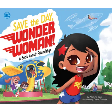 Save the Day, Wonder Woman!: A Book about Friendship