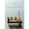 End of Life Stories: Tips and Tools for the Souls Journey Home