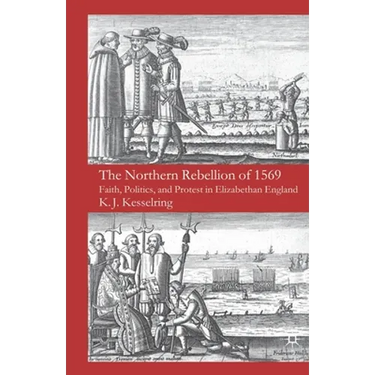 The Northern Rebellion of 1569: Faith, Politics and Protest in Elizabethan England