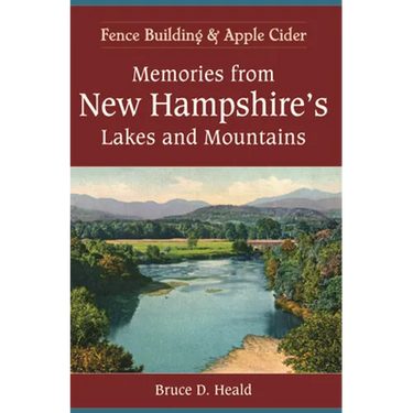 Memories from New Hampshire's Lakes and Mountains:: Fence Building and Apple Cider