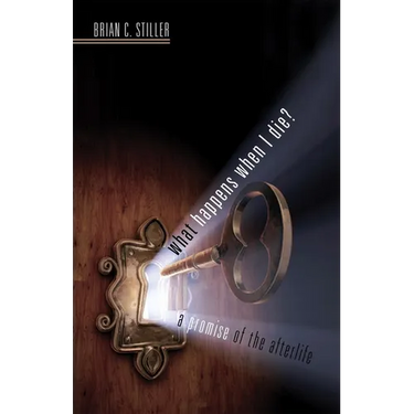 What Happens When I Die? a Promise of the Afterlife: A Promise of the Afterlife