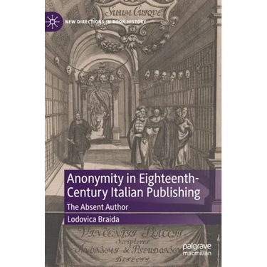 Anonymity in Eighteenth-Century Italian Publishing: The Absent Author