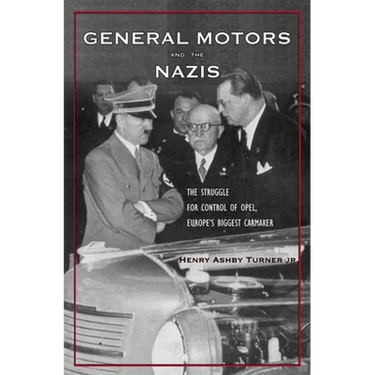 General Motors and the Nazis: The Struggle for Control of Opel, Europe's Biggest Carmaker