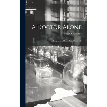 A Doctor Alone; a Biography of ELizabeth Blackwell