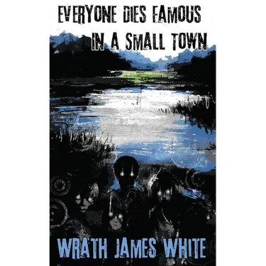 Everyone Dies Famous in a Small Town