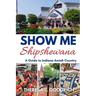 Show Me Shipshewana: A Guide to Indiana Amish Country