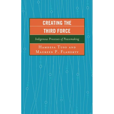 Creating the Third Force: Indigenous Processes of Peacemaking