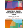 Innovation in Teacher Professional Learning in Europe: Research, Policy and Practice