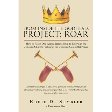 From Inside the Godhead, Project: Roar: How to Reach One Accord Relationship & Revival in the Christian Church: Featuring: the Christian Committal Pra