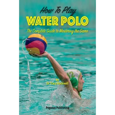 How To Play Water Polo: The Complete Guide To Mastering The Game