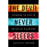 The Devil Never Sleeps: Learning to Live in an Age of Disasters