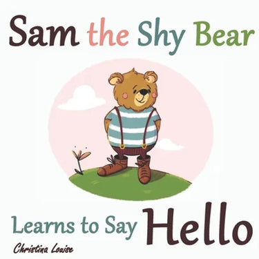 Sam the Shy Bear Learns to Say "Hello": The Learning Adventures of Sam the Bear