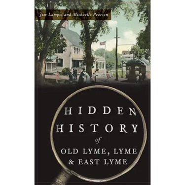 Hidden History of Old Lyme, Lyme and East Lyme