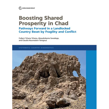Boosting Shared Prosperity in Chad: Pathways Forward in a Landlocked Country Beset by Fragility and Conflict