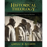 Historical Theology: An Introduction to Christian Doctrine: A Companion to Wayne Grudem's Systematic Theology