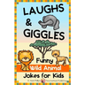 Laughs & Giggles: Funny Wild Animal Jokes for Kids