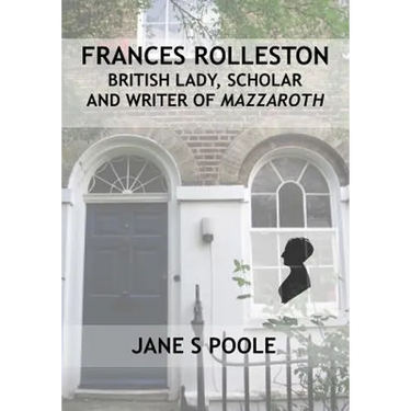Frances Rolleston: British Lady, Scholar and Writer of Mazzaroth