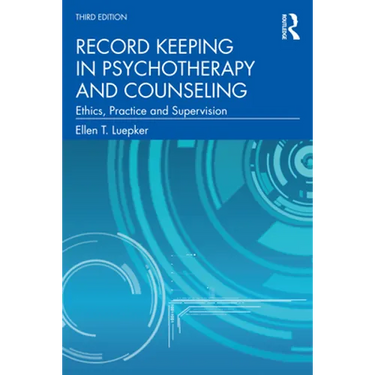Record Keeping in Psychotherapy and Counseling: Ethics, Practice and Supervision